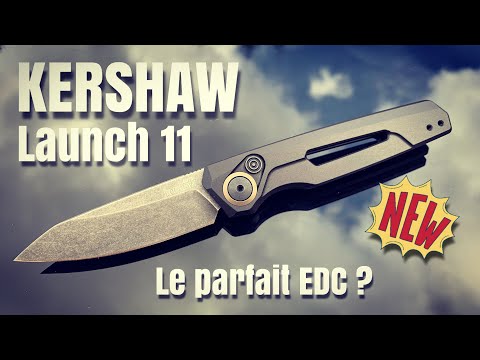 Kershaw Launch 11 ... peut être mon meilleur EDC !