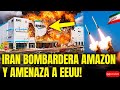 🚨 IRAN BOMBARDEA AMAZON Y LANZA BRUTAL AMENAZA VS EEUU!