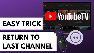 YouTube TV on Roku Tip: How to Return to the Last Channel