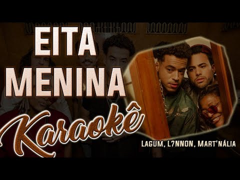 EITA MENINA - Lagum, L7NNON, Mart'nália - Karaokê ( Instrumental Cover )