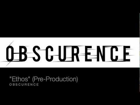 Ethos - Obscurence (Pre-Production)