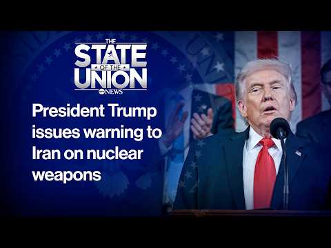 State of the Union: Trump issues warning to Iran on nuclear weapons