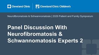 Panel Discussion With Neurofibromatosis & Schwannomatosis Experts 2