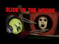 SLIDE In The WOODS