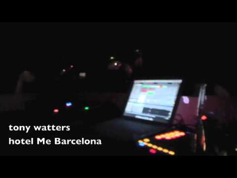 Hotel Me Barcelona - Tony Watters Ableton Live mix