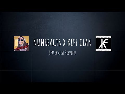 NunReacts X Kiff Clan | Interview Preview!