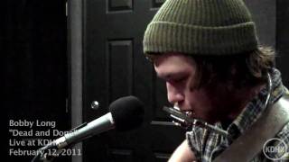 Bobby Long &quot;Dead and Done&quot; Live at KDHX 2/12/2011