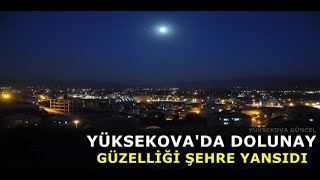 Yüksekova'da Dolunay Kendine Hayran Bıraktı