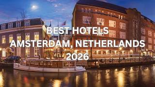 BEST Hotels in AMSTERDAM, NETHERLANDS 2026