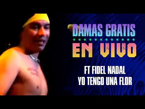 Yo tengo una flor | Damas Gratis ft Fidel Nadal (En vivo)