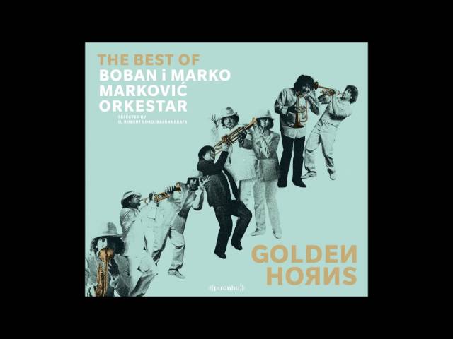 Boban I Marko Markovic: The Musical Biography of a Balkan Trumpet Legend