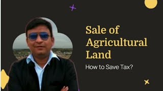 कैसे बचाएं Agricultural Land की Sale पर Capital Gains Tax | Sections 54B, 54F, 54EC Explained