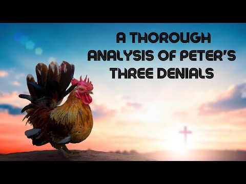 A thorough analysis of the three denials of Jesus Christ by Peter