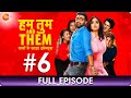 Hum Tum And Them Full Episode 6 Indian Hindi Romantic Drama Web Series Shweta Tiwari Zee TV