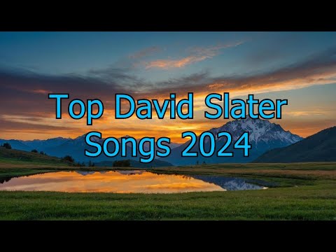 Top David Slater Songs 2024 - David Slater Greatest Hits Full Album