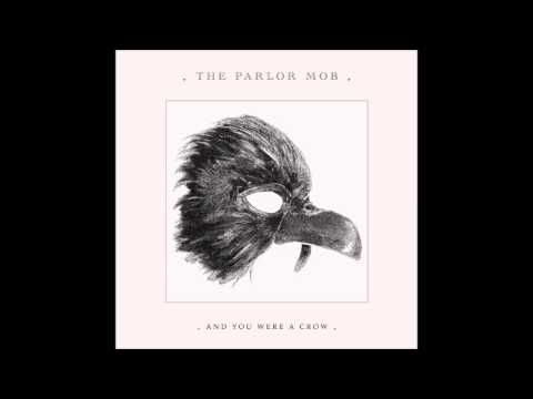 The Parlor Mob - And You Were a Crow (Full Album)