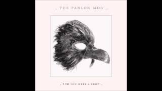 The Parlor Mob - And You Were a Crow (Full Album)