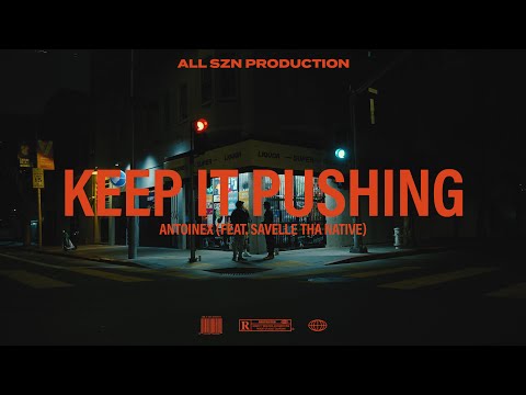 AntoineX - KEEP IT PUSHIN (official music video) feat. Savelle Tha Native
