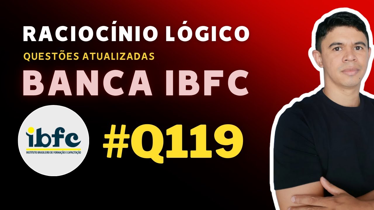 Questão 119 Raciocínio Lógico Banca IBFC - Ebook 150Q