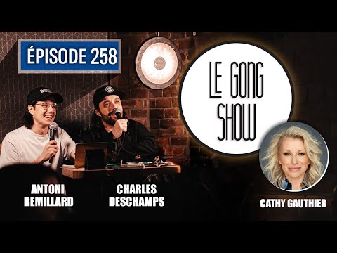 Le Gong Show - Ep.258 Cathy Gauthier
