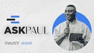 AKGC #ASKPAUL  Part 225With Apostle Dr Paul M Gitw