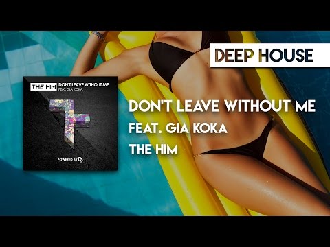 The Him feat. Gia Koka - Don't Leave Without Me [Daily Deep]