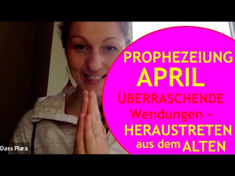 * PROPHEZEIUNG * APRIL 2022 * ÜBERRASCHUNGEN * NEUE WENDUNGEN * NEUE IDENTITÄT *