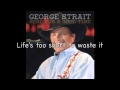 George Strait-Here for a good time + lyrics!