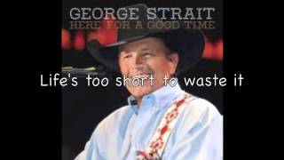 George Strait-Here for a good time + lyrics!