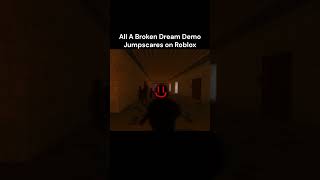 A Broken Dream Roblox ALL JUMPSCARES #abrokendream  #roblox #robloxhorror