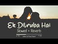 Ek Dilruba Hai Slow Yet Reverberating