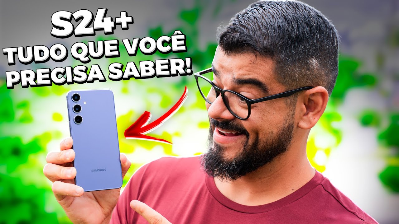 GALAXY S24 PLUS - O QUE VOCÊ PRECISA SABER ANTES DE COMPRAR!