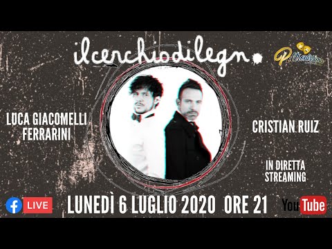 06.07.2020 - Il Cerchio di Legno - Ospiti: Luca Giacomelli Ferrarini e Cristian Ruiz