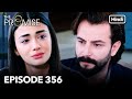 The Promise Episode 356 Hindi Dubbed