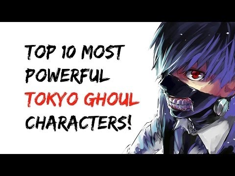 Tokyo Ghoul - Top 10 STRONGEST Characters 2016 ( Tokyo Ghoul :re Chapter 70+ ) [1080p HD]
