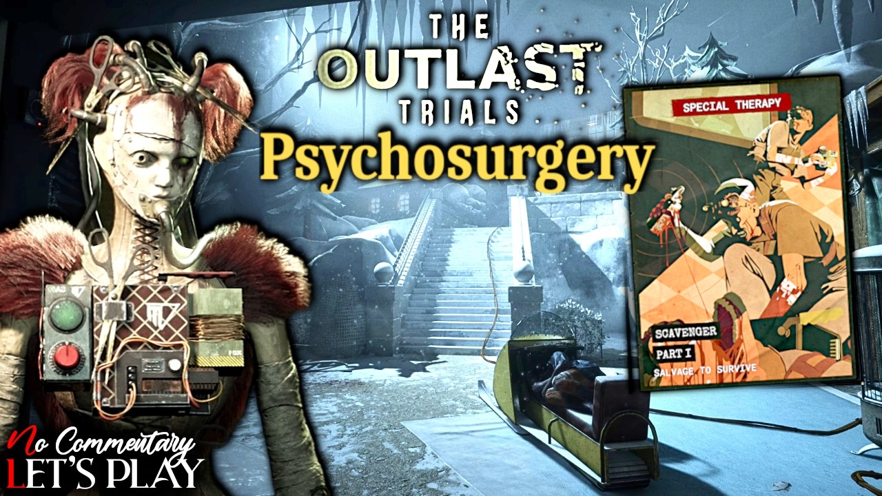THE OUTLAST TRIALS - PSYCHOSURGERY - SCAVENGER - Part 1 (1/2) Solo |1440p/60fps| #nocommentary