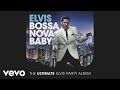 Elvis Presley - Bossa Nova Baby (Viva Mix) 