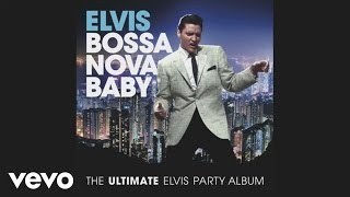 Elvis Presley - Bossa Nova Baby (Official Viva Mix)
