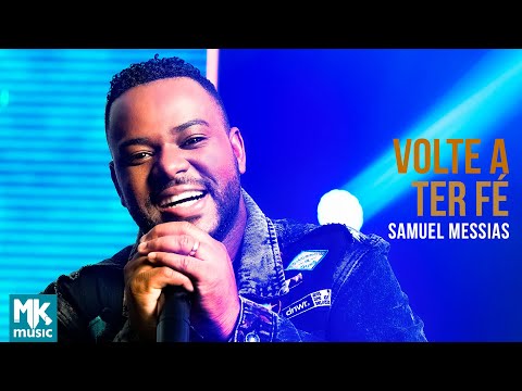 Samuel Messias - Volte A Ter Fé (Clipe Oficial Mk Music)