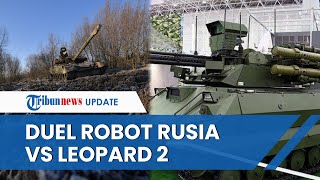 Robot Marker Rusia Siap Musnahkan Tank Leopard Ukraina yang Dikirim Jerman, Kyiv Mulai Ketar-ketir