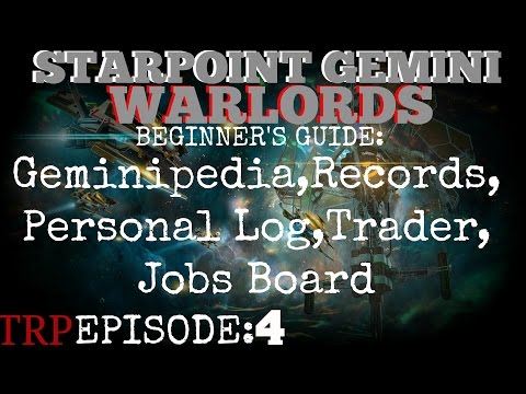 Starpoint Gemini Warlords: Beginner's Guide EP4 Geminipedia,Records,Personal Log,Trader,Jobs board
