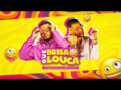 Que Brisa Louca -  @thiaguinhoMT , Js o Mão De Ouro