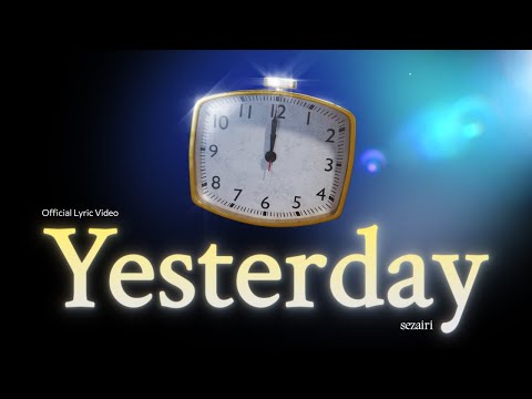 Sezairi - Yesterday (Official Lyric Video)