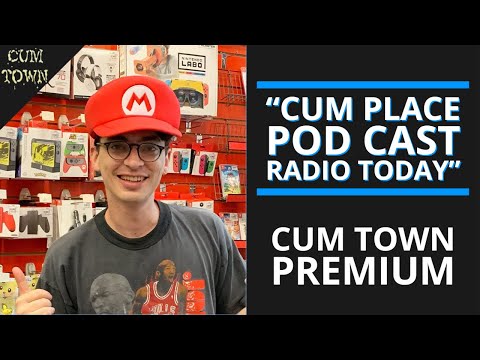 cUM PLACE POD CAST RADIO TODAY (4/26/20) - Cum Town Premium (EP 181)