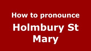 How to pronounce Holmbury St Mary
