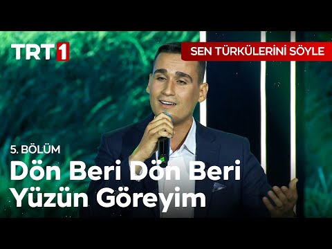 Dön Beri Dön Beri Yüzün Göreyim - Sen Türkülerini Söyle 5. Bölüm
