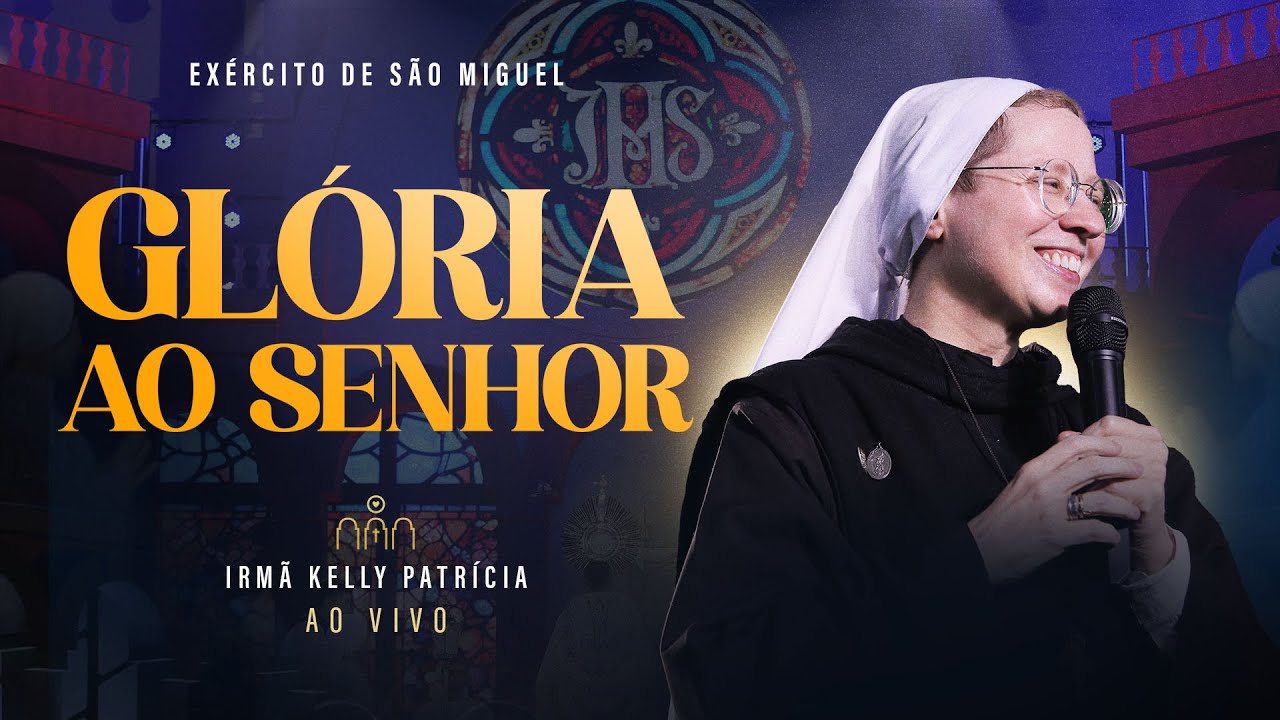 Glória ao Senhor | DVD Ir Kelly Patrícia e Exército de São Miguel - Instituto Hesed