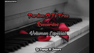 Download lagu PERDON SI TE TRAE RECUERDOS VOL ESPECIAL - DJ POPEYE FT JUNIORS mp3