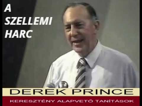 DEREK PRINCE: A SZELLEMI HARC!