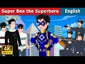 Super Ben the Superhero | Stories for Teenagers | @EnglishFairyTales